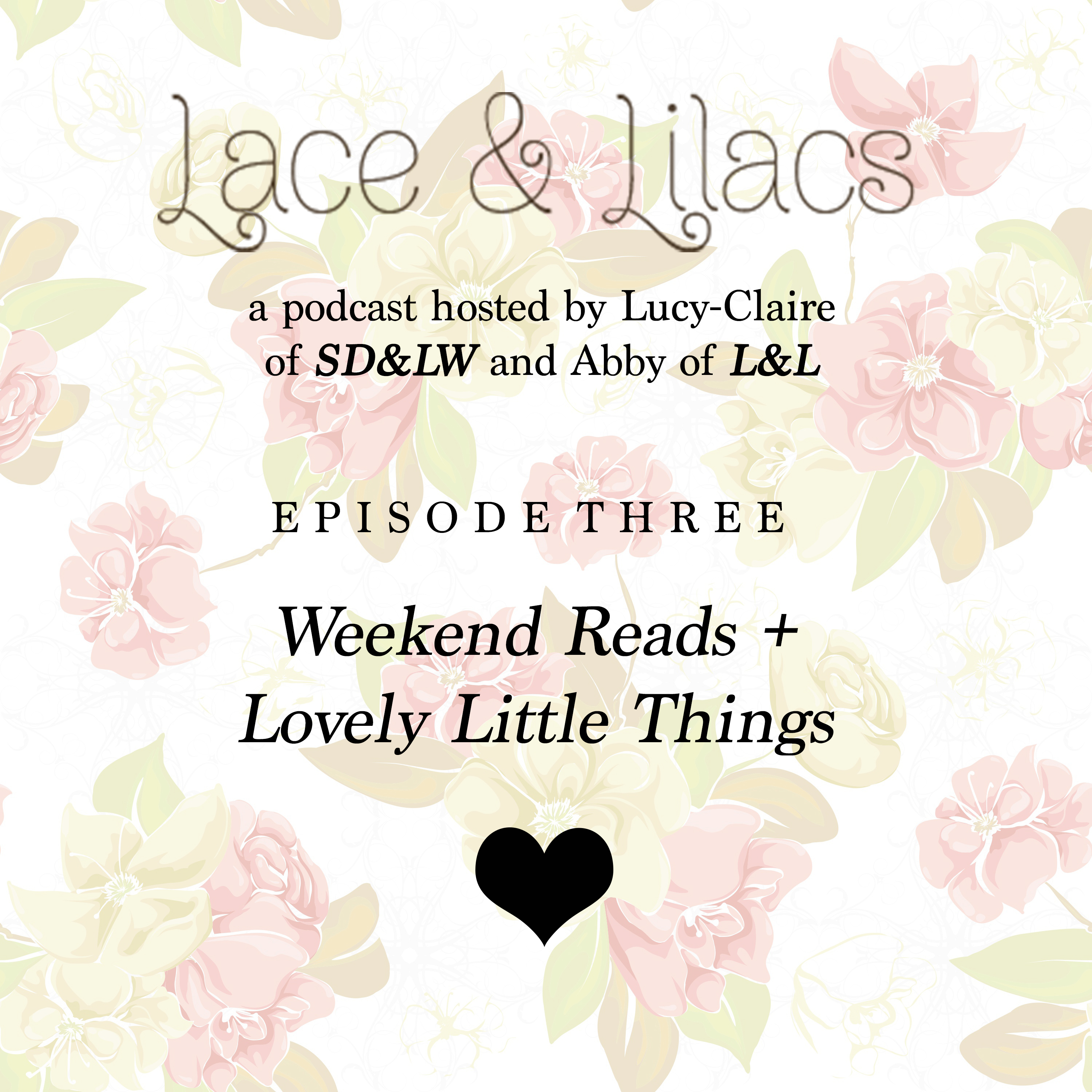 The Lace & Lilacs Podcast | Episode 3
